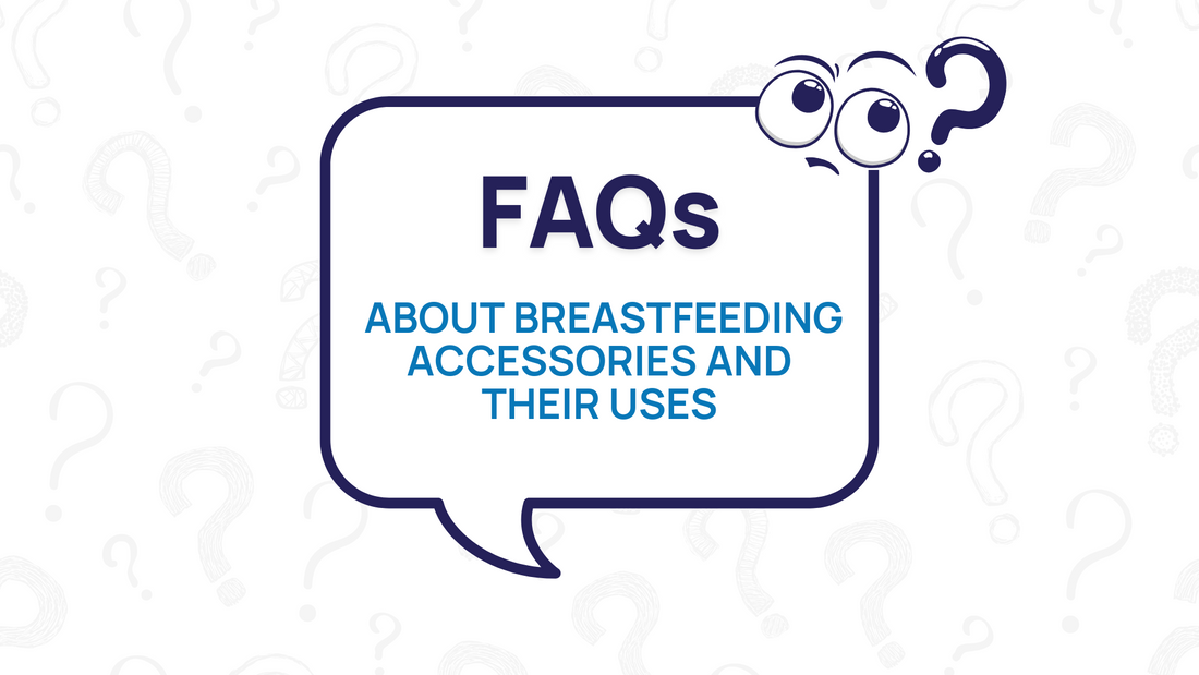 FAQs About Breastfeeding Accessories and Their Uses