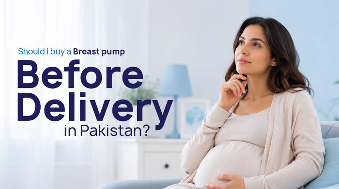 Should I buy a breast pump before delivery in Pakistan?