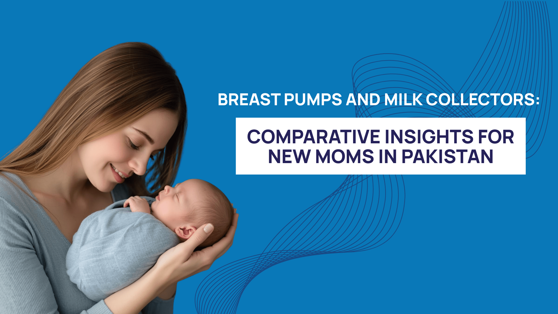 Breast Pumps and Milk Collectors: Comparative Insights for New Moms in Pakistan - Deepsea Care