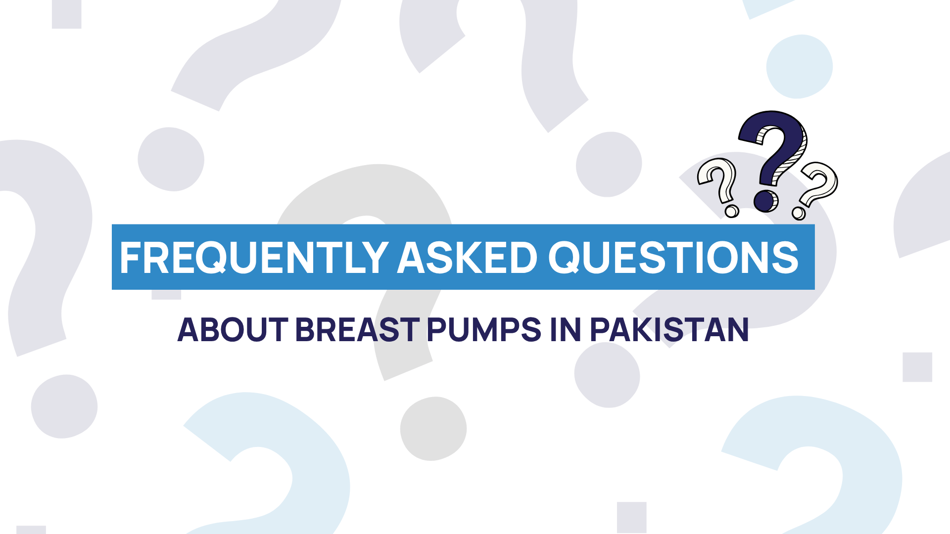 Frequently Asked Questions About Breast Pumps in Pakistan