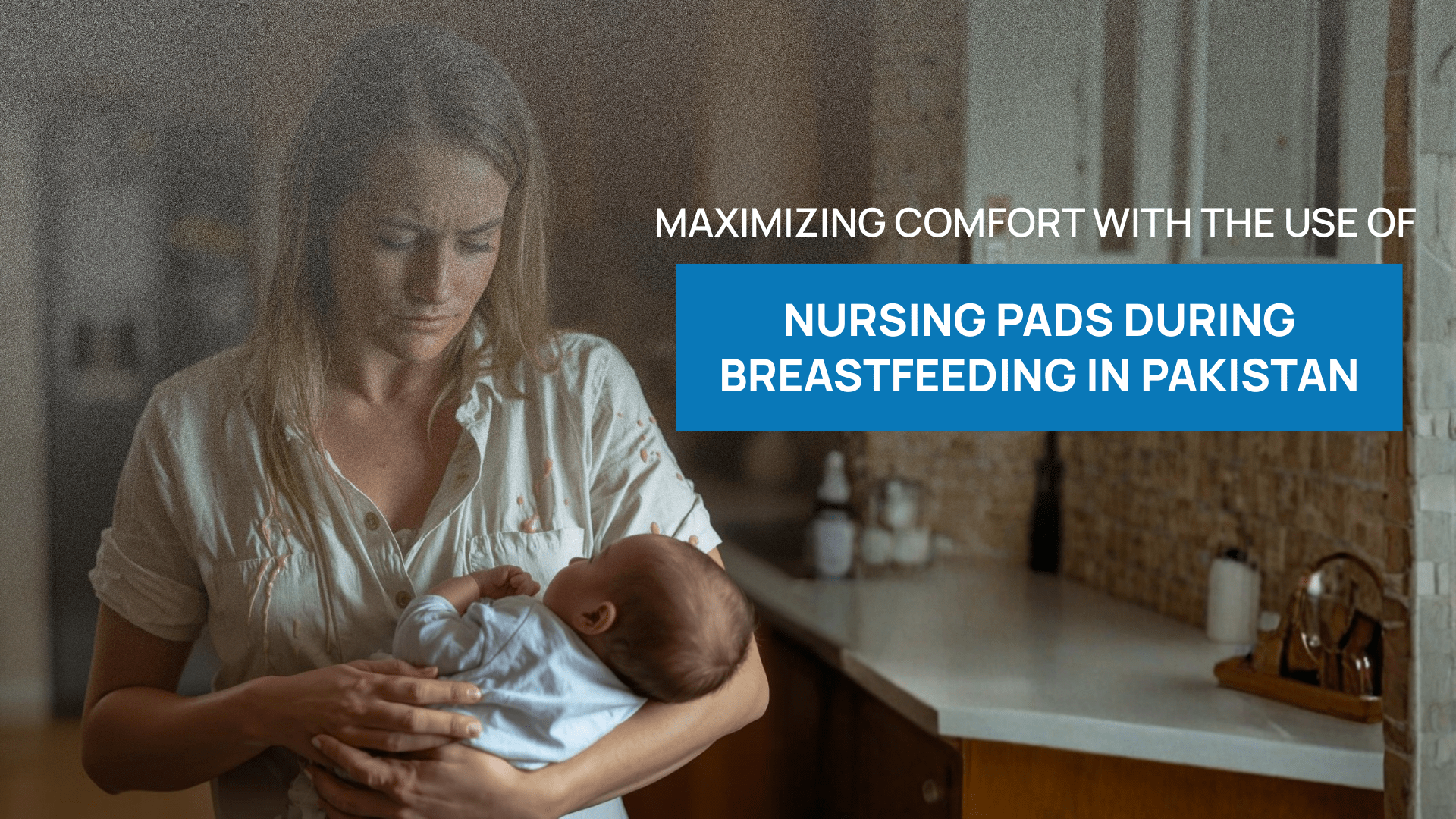Maximizing Comfort with the Use of Nursing Pads During Breastfeeding in Pakistan - Deepsea Care