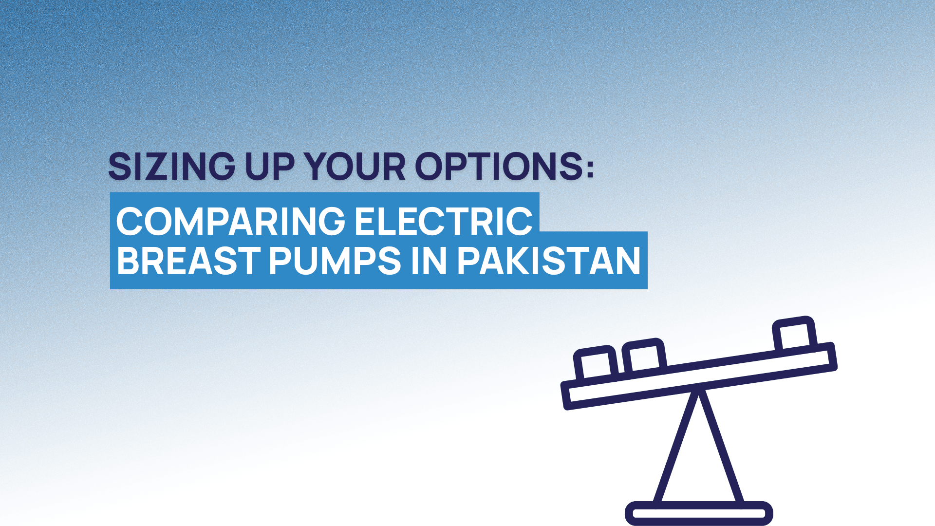 Sizing Up Your Options: Comparing Electric Breast Pumps in Pakistan