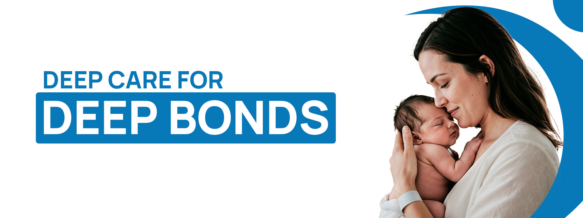 Woman holding a baby with text 'Deep Care for Deep Bonds' on a blue and white background